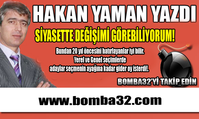 SİYASETTE DEĞİŞİMİ GÖREBİLİYORUM!